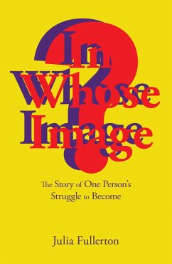In Whose Image? (eBook, ePUB) - Fullerton, Julia