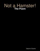 Not a Hamster!: The Poem (eBook, ePUB)