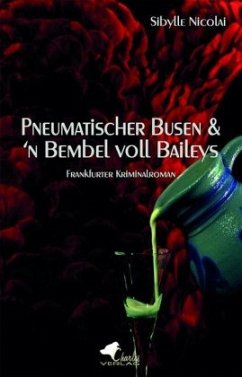 Pneumatischer Busen & 'n Bembel voll Baileys - Nicolai, Sibylle