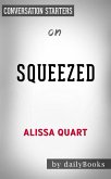 Squeezed: Why Our Families Can't Afford America​​​​​​​ by Alissa Quart​​​​​​​   Conversation Starters (eBook, ePUB)