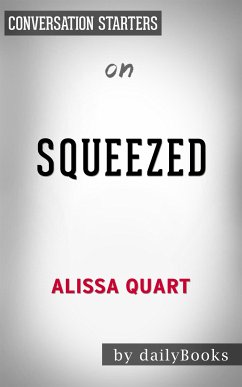 Squeezed: Why Our Families Can't Afford America​​​​​​​ by Alissa Quart​​​​​​​   Conversation Starters (eBook, ePUB) - dailyBooks