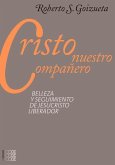 Cristo Nuestro Compañero: Episteme, Modernidad Y Pueblo Volume 1