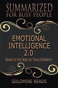 Emotional Intelligence 2.0 - Summarized for Busy People (eBook, ePUB) - Reads, Goldmine