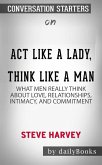 Act Like a Lady, Think Like a Man: What Men Really Think About Love, Relationships, Intimacy, and Commitment​​​​​​​ by Steve Harvey​​​​​​​   Conversation Starters (eBook, ePUB)