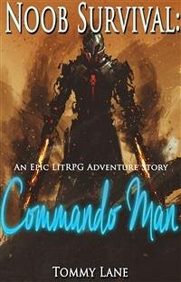 Noob Survival: Commando Man ( An Epic LitRPG Adventure Story) (eBook, ePUB) - Lane, Tommy