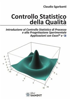 Controllo statistico della qualità. Introduzione al Controllo Statistico di Processo e alla Progettazione Sperimentale Applicazioni con Excel® e R - Sgarbanti, Claudio