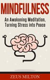 Mindfulness: An Awakening Meditation, Turning Stress into Peace (eBook, ePUB)