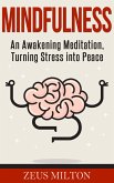 Mindfulness: An Awakening Meditation, Turning Stress into Peace (eBook, ePUB) Mindfulness: An Awakening Meditation, Turning Stress into Peace (eBook, ePUB)