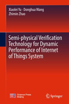 Semi-physical Verification Technology for Dynamic Performance of Internet of Things System (eBook, PDF) - Yu, Xiaolei; Wang, Donghua; Zhao, Zhimin