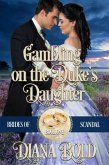 Gambling on the Duke's Daughter (Brides of Scandal, #1) (eBook, ePUB)