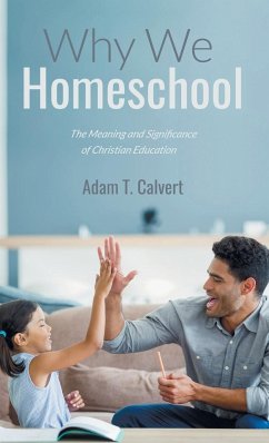 Why We Homeschool - Calvert, Adam T.