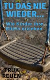 Tu das nie wieder... (eBook, ePUB)