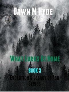 What Lurks At Home (Evolution & The Legacy of Ash, #3) (eBook, ePUB) - Hyde, Dawn M