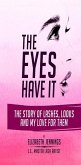 The Eyes Have It: The Story of Lashes, Looks and My Love for Them (eBook, ePUB) The Eyes Have It: The Story of Lashes, Looks and My Love for Them (eBook, ePUB)