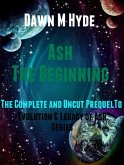 Ash-The Beginning: The Complete and Uncut Prequel to (Evolution & Legacy of Ash 2nd Edition, #2) (eBook, ePUB)