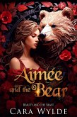 Aimée and the Bear (Fairy Tales with a Shift) (eBook, ePUB) Aimée and the Bear (Fairy Tales with a Shift) (eBook, ePUB)