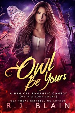 Owl Be Yours (A Magical Romantic Comedy (with a body count), #6) (eBook, ePUB) - Blain, R. J.