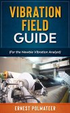 Vibration Field Guide (For the Newbie Vibration Analyst) (eBook, ePUB) Vibration Field Guide (For the Newbie Vibration Analyst) (eBook, ePUB)