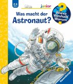 Was macht der Astronaut? / Wieso? Weshalb? Warum? Junior Bd.67