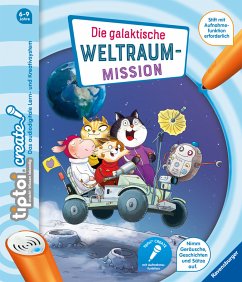 tiptoi® CREATE Die galaktische Weltraum-Mission; . / tiptoi® - Recke, Karla