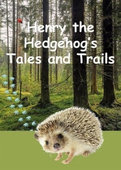 Henry the Hedgehog's Tales and Trails - Schweitzer, Karin;Tate-Worch, Helen