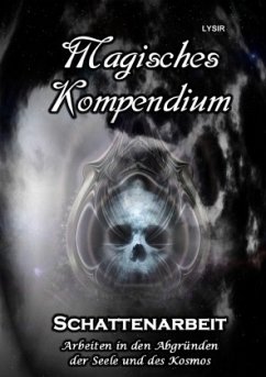 MAGISCHES KOMPENDIUM / Magisches Kompendium - Schattenarbeit - Lysir, Frater