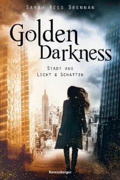 Golden Darkness. Stadt aus Licht & Schatten - Brennan, Sarah Rees