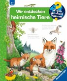 Wir entdecken heimische Tiere / Wieso? Weshalb? Warum? Bd.71