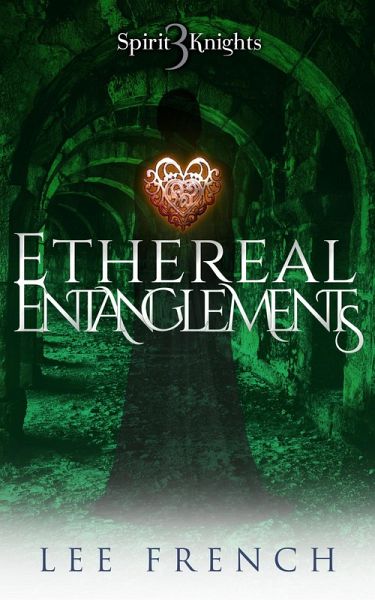 Ethereal Entanglements (Spirit Knights, #3) (eBook, ePUB)
