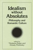 Idealism Without Absolutes: Philosophy and Romantic Culture
