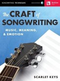 The Craft of Songwriting Music, Meaning, & Emotion Book/Online Audio [With Access Code]