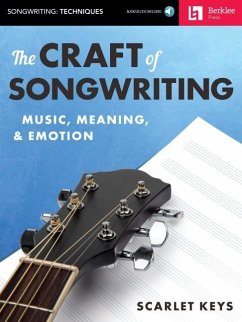 The Craft of Songwriting Music, Meaning, & Emotion Book/Online Audio [With Access Code] - Keys, Scarlet