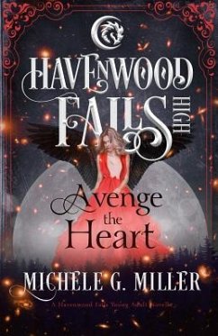 Avenge the Heart: A Havenwood Falls High Novella - Miller, Michele G.