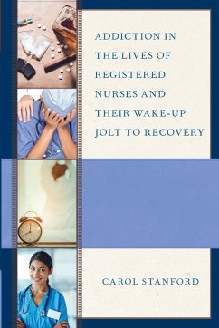 Addiction in the Lives of Registered Nurses and Their Wake-Up Jolt to Recovery - Stanford, Carol