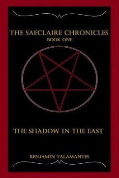 The Saeclaire Chronicles: The Shadow in the East - Talamantes, Benjamin Alexander