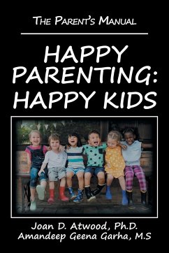 Happy Parenting - Atwood Ph. D., Joan D.; Garha M. S, Amandeep Geena
