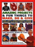 Amazing Projects & Fun Things to Make, Do & Give