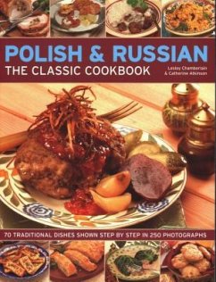 Polish & Russian: The Classic Cookbook: 70 Traditional Dishes Shown Step by Step in 250 Photographs - Chamberlain, Lesley; Atkinson, Catherine