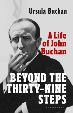 Beyond the Thirty-Nine Steps: A Life of John Buchan - Buchan, Ursula