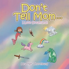 Don'T Tell Mom . . . - Thornburg, Heather