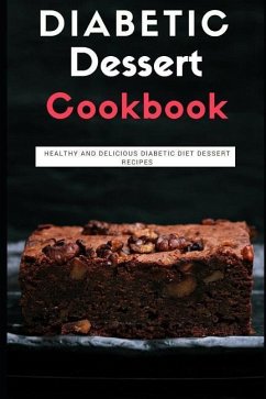 Diabetic Dessert Cookbook: Healthy and Delicious Diabetic Diet Dessert Recipes - Smith, Rachel
