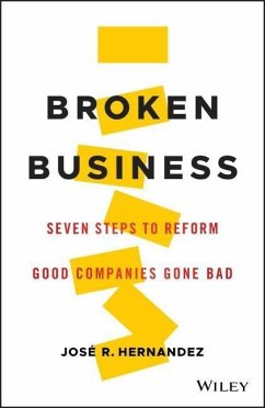 Broken Business: Seven Steps to Reform Good Companies Gone Bad - Hernandez, José R.