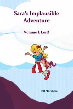 Sara's Implausible Adventure Volume 1 - Markham, Jeff