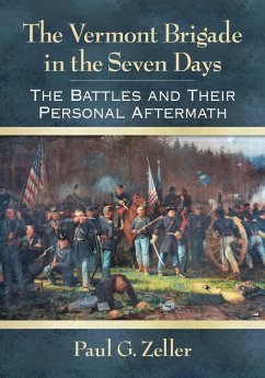 The Vermont Brigade in the Seven Days - Zeller, Paul G.