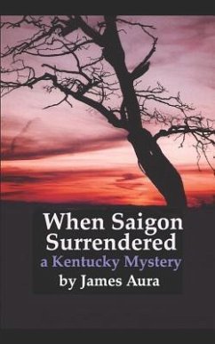 When Saigon Surrendered: A Kentucky Mystery - Aura, James