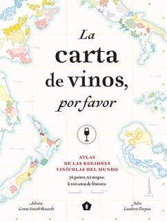 La Carta de Vinos, Por Favor: Atlas de Las Regiones Vinícolas del Mundo - Gaubert-Turpin, Jules; Grant Smith Bianchi, Adrien