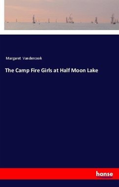 The Camp Fire Girls at Half Moon Lake - Vandercook, Margaret