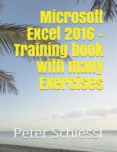 Microsoft Excel 2016 - Training book with many Exercises - Schiessl, Peter