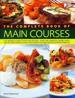 Complete Book of Main Courses: A Superb Collection of 180 All-Time Favourite Recipes with Step-By-Step Instructions and 750 Colour Photographs - Fleetwood, Jenni