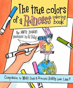 The True Colors of a Princess Coloring Book: Companion to What Does a Princess Really Look Like? - Loewen, Mark